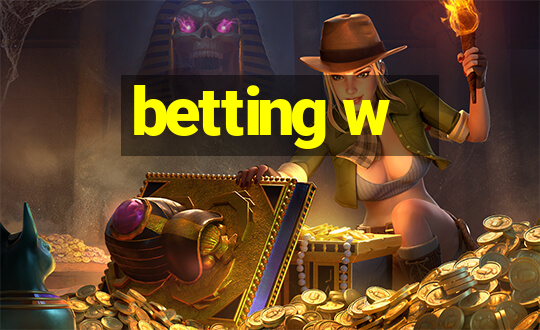 betting w