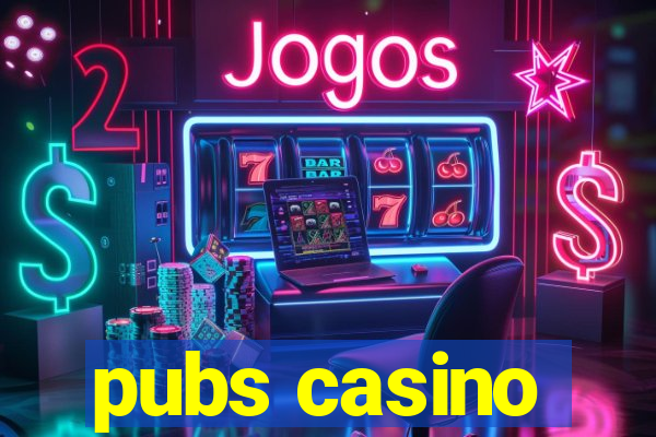 pubs casino