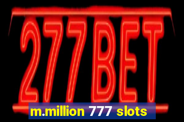 m.million 777 slots