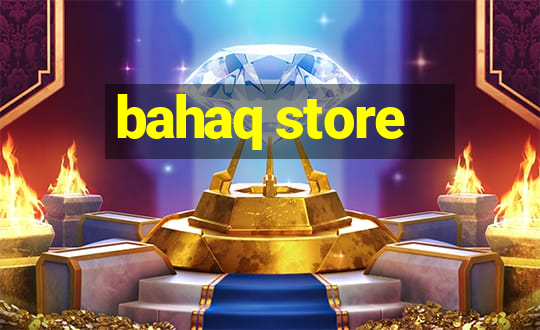 bahaq store