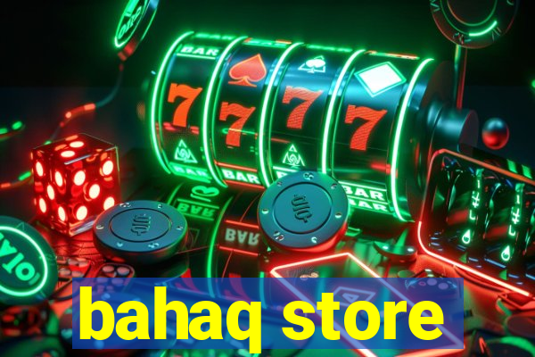 bahaq store