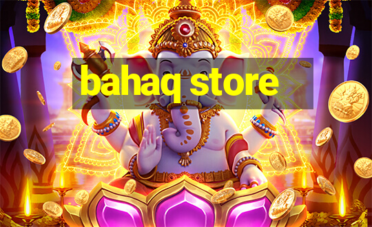 bahaq store