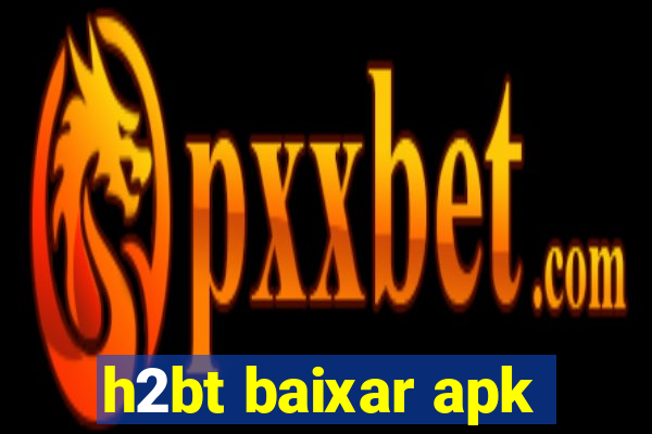 h2bt baixar apk