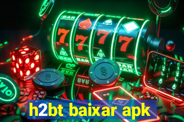 h2bt baixar apk