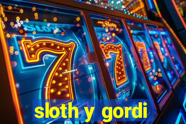 sloth y gordi