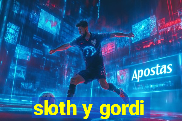 sloth y gordi