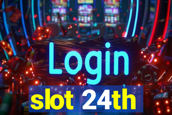 slot 24th