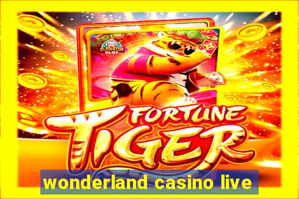 wonderland casino live