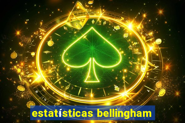 estatísticas bellingham