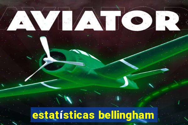 estatísticas bellingham