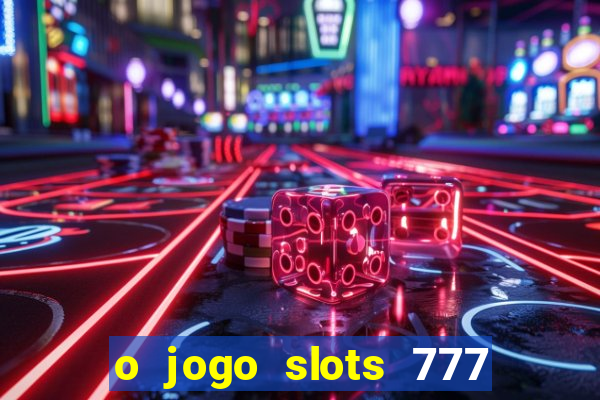 o jogo slots 777 winner paga mesmo