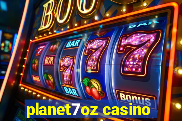 planet7oz casino