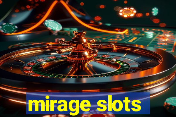 mirage slots