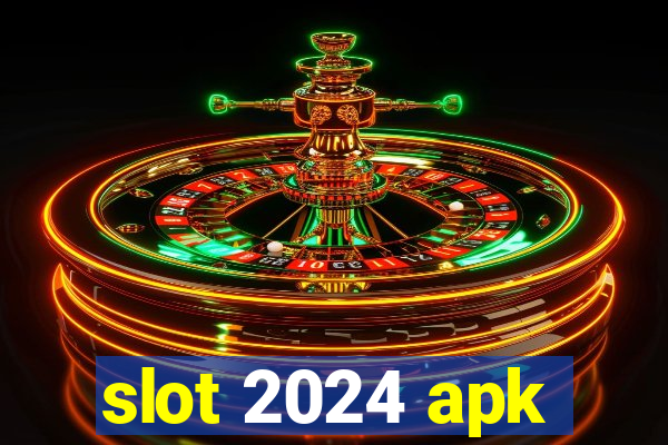 slot 2024 apk