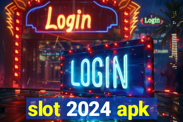 slot 2024 apk