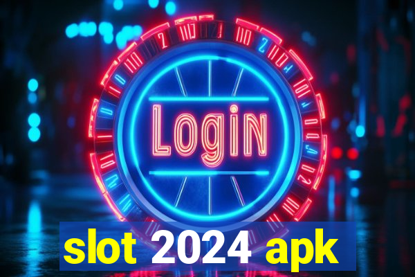 slot 2024 apk