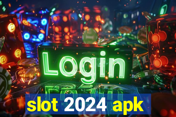 slot 2024 apk