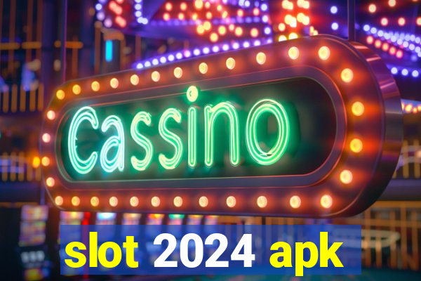 slot 2024 apk