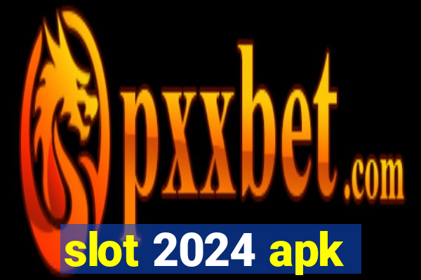 slot 2024 apk