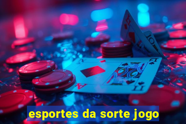 esportes da sorte jogo