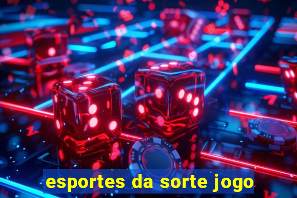 esportes da sorte jogo