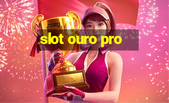 slot ouro pro