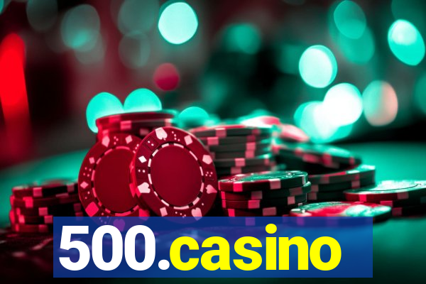 500.casino