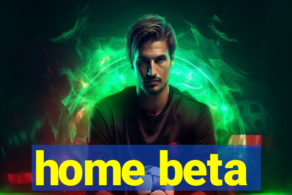 home beta