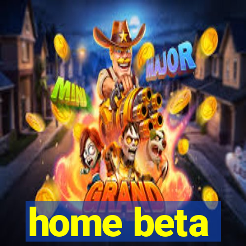 home beta