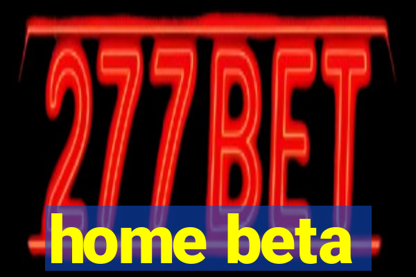 home beta