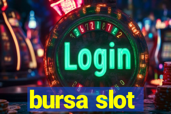 bursa slot