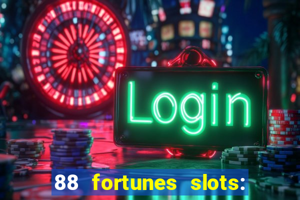 88 fortunes slots: ca?a-niquel gratis