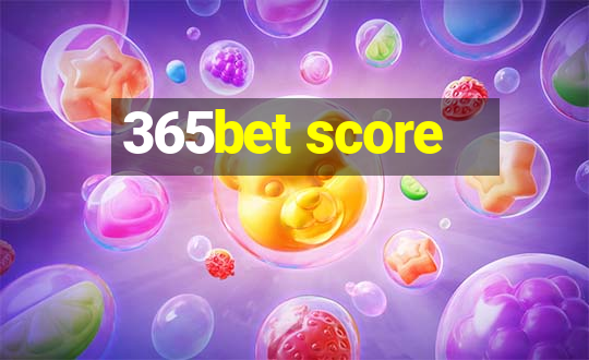 365bet score