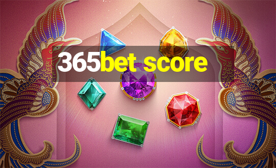 365bet score