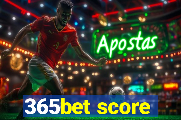 365bet score