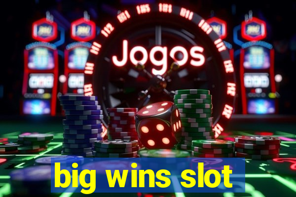 big wins slot