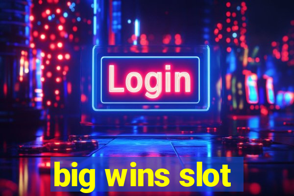 big wins slot