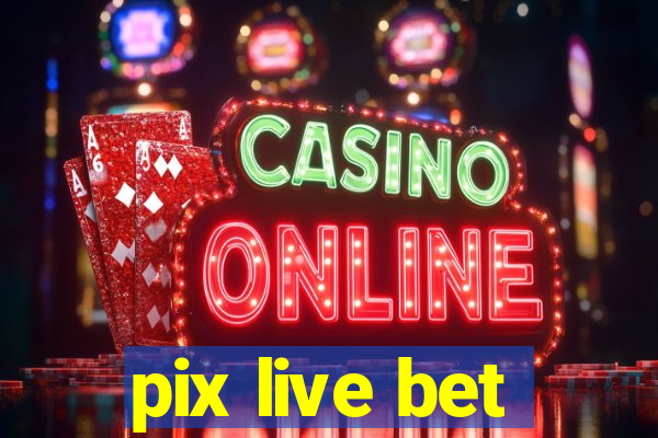 pix live bet