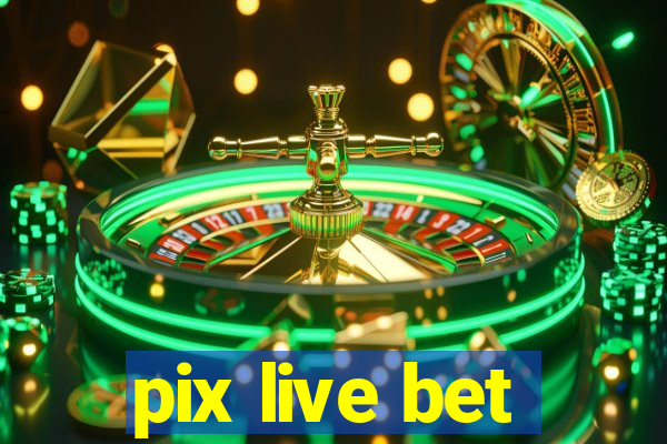 pix live bet