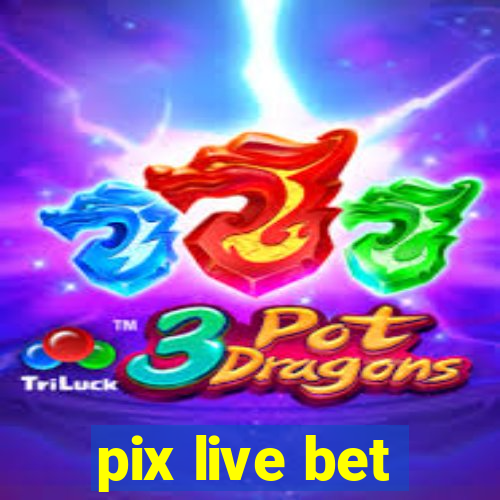 pix live bet