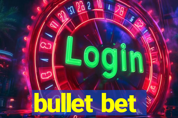 bullet bet