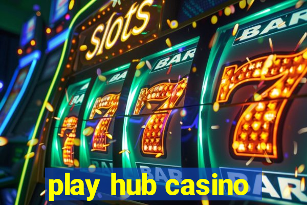 play hub casino