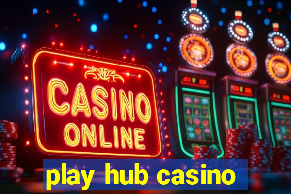 play hub casino