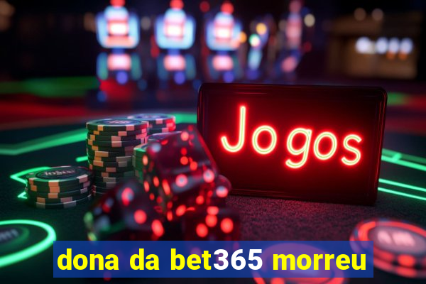 dona da bet365 morreu