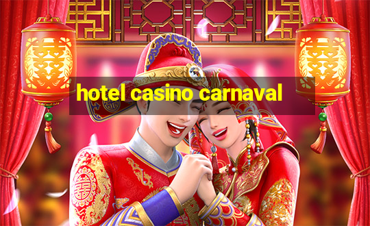 hotel casino carnaval