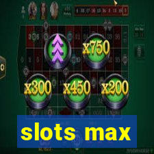 slots max