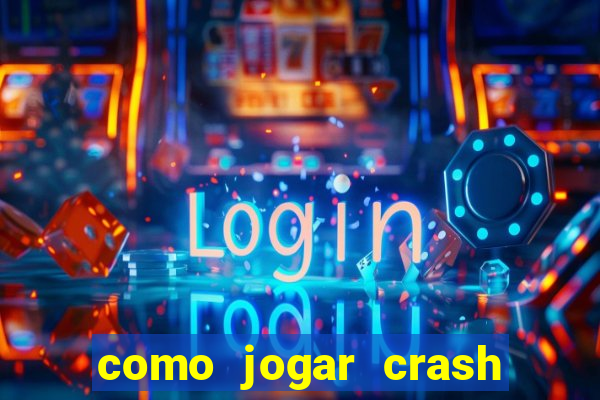 como jogar crash na blaze