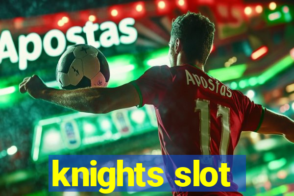 knights slot