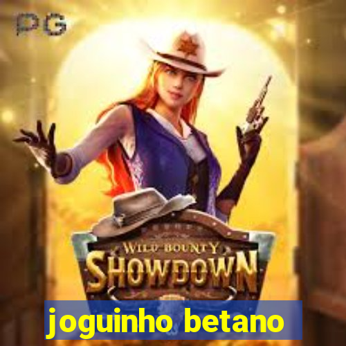 joguinho betano