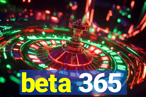 beta 365